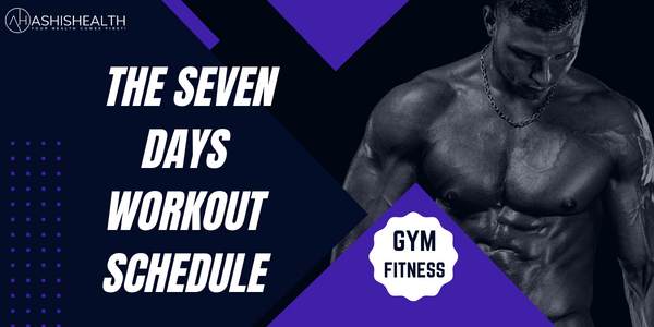 The seven days workout schedule