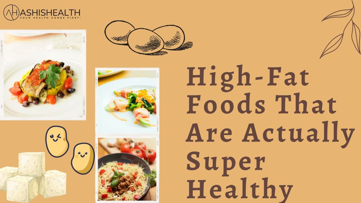 High-Fat Foods That Are Actually Super Healthy