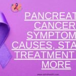 Pancreatic Cancer: Symptoms, Causes, Stages, Treatment and more pancreatic cancer