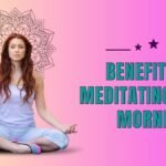 14 Terrific Benefits of Meditating in the Morning benefits of morning meditation
