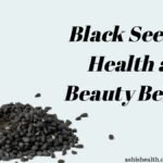 Black Seed Oil: Health and Beauty Benefits black seed oil benefits